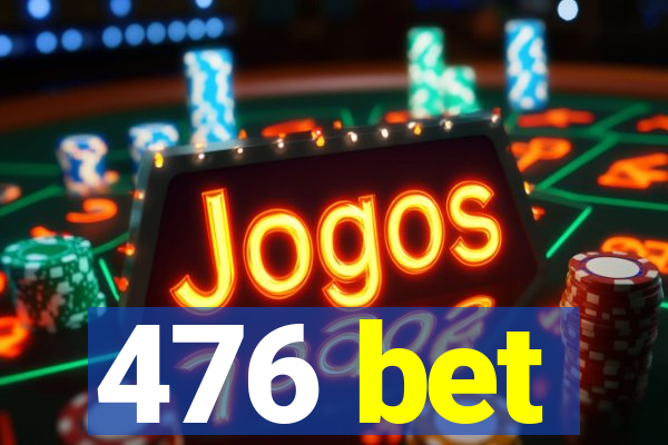 476 bet